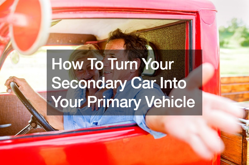 How To Turn Your Secondary Car Into Your Primary Vehicle