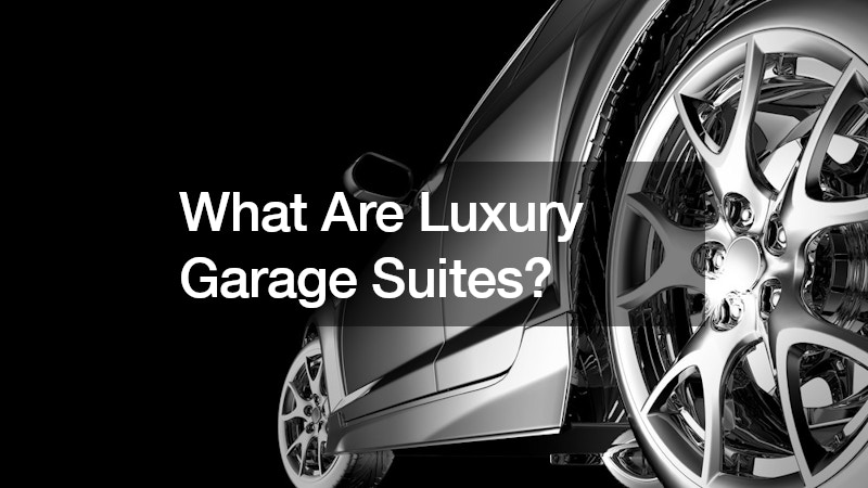 What Are Luxury Garage Suites?