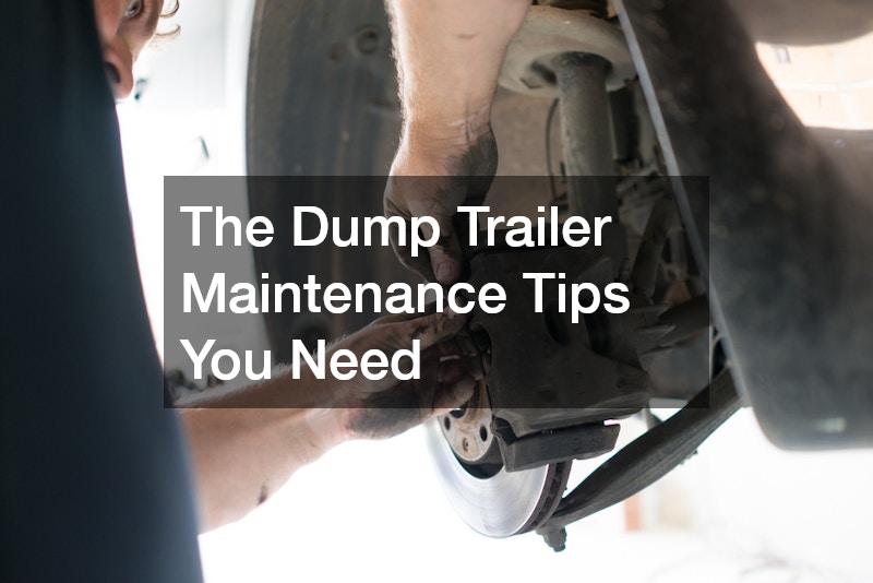 The Dump Trailer Maintenance Tips You Need