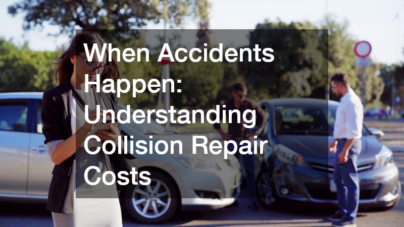When Accidents Happen: Understanding Collision Repair Costs