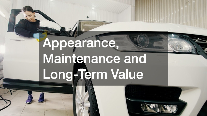 Appearance, Maintenance and Long-Term Value